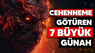 Cehenneme Götüren 7 Büyük Günah! Bunları Yapıyorsan..!