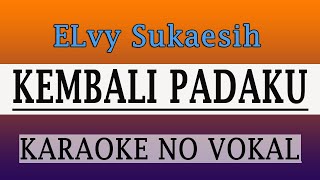 KEMBALI PADAKU ELVY SUKAESIH - KARAOKE NO VOKAL@VINOKORG