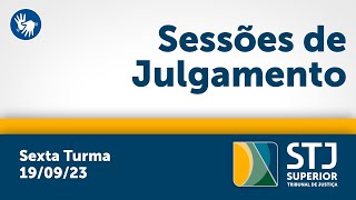 Sexta Turma - STJ - 19/09/2023