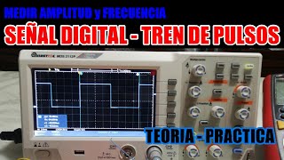 ✔️ Como MEDIR LA AMPLITUD y FRECUENCIA de una SEÑAL DIGITAL - TREN DE PULSOS con UN OSCILOSCOPIO