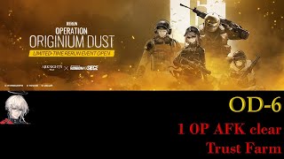 OD-6 | 1 OP AFK Trust Farm | OPERATION ORIGINIUM DUST RERUN [ARKNIGHTS X RAINBOW SIX SIEGE]