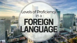 Levels of Proficiency in a Foreign Language