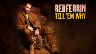 Redferrin - Tell 'Em Why (Audio)