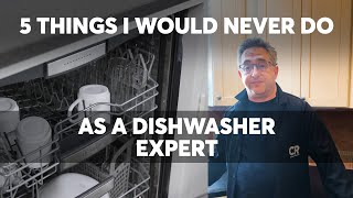 5 Things I Would Never Do as a Dishwasher Expert | Consumer Reports