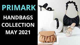 PRIMARK MAY 2021 HANDBAGS COLLECTION. COME SHOP WITH ME PRIMARK. WHAT'S NEW IN PRIMARK