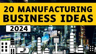 20 Profitable Manufacturing Business Ideas for 2024