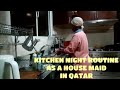 KITCHEN NIGHT ROUTINE AS HOUSE MAID IN QATAR (GULF COUNTRIES)