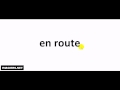 French pronunciation = en route