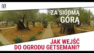 Jak wejść do Ogrodu Getsemani? - Stefan Czerniecki | Za Siódmą Górą odc. 363