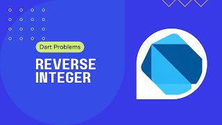Dart Programing Problem Solving: Reverse Integer