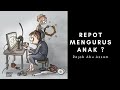 Repot mengurus anak ? - Rajab Abu Azzam