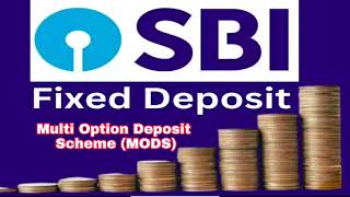 SBI (MODS) || SBI Fixed Deposit Scheme  || SBI Multi Option Deposit Scheme || ये हैं  ब्‍याज दरें