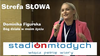 Bóg działa w moim życiu - Dominika Figurska