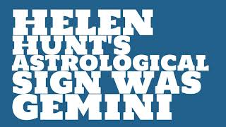 What was Helen Hunt's birthday?