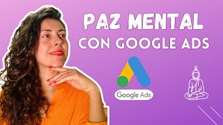 Google Ads en marcha: cómo mantener la paz mental | Marketing Consciente