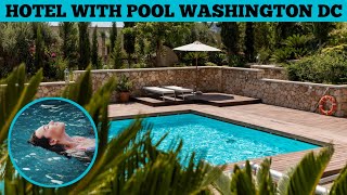 Top 5 Hotels With Pool In Washington DC (Hotel With Jacuzzi In Room) | Advotis4u