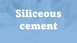 Siliceous cement under microscope