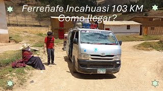 Recorrido: Ferreñafe a Incahuasi 103 km -  Región Lambayeque