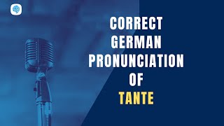 How to pronounce 'tante' (aunt) in German? | German Pronunciation