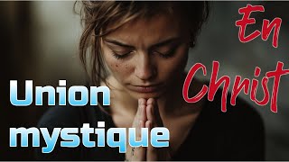 Union mystique spirituelle avec Christ - partie 2 - notions avancées