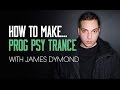 How To Make Progressive Psy Trance with James Dymond - Playthrough