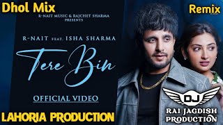 Tere Bin Dhol Mix R Nait Ft Lahoria Production New Punjabi Song Dhol Remix 2024 Original Mix