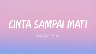 Kangen Band - Cinta Sampai Mati (Lirik)