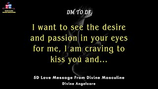 DM TO DF TODAY | 5D Love Message From Divine Masculine | I am craving to kiss you