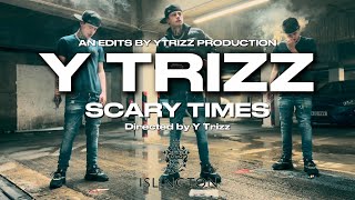 Y Trizz - Scary Times [OFFICIAL MUSIC VIDEO]