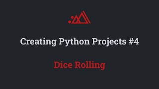 Creating Python Projects #4 - Dice Rolling