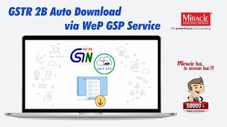 GSTR 2B Auto Download via WeP GSP Service in Miracle Accounting Software