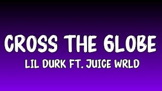 Lil Durk ft. Juice WRLD - Cross the Globe (Lyrics)
