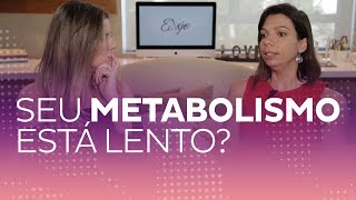 Entenda porque o seu METABOLISMO está lento.