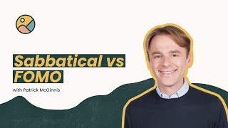 Sabbaticals vs FOMO — Patrick McGinnis and how time off changed his life