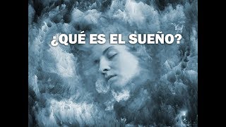 ¿Qué es el sueño?