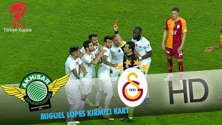 Miguel Lopes kırmızı kart gördü! | Akhisarspor - Galatasaray
