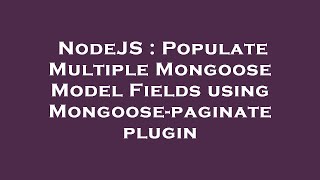 NodeJS : Populate Multiple Mongoose Model Fields using Mongoose-paginate plugin