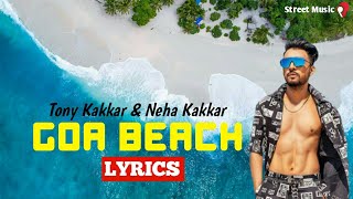 Goa Beach Lyrics Full Song Neha Kakkar | Tony Kakkar Goa Beach Lyrics Neha Kakkar