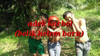 Adek karbol (belik helem baru)