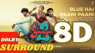 Blue Hai Paani Paani | 8D Dolby Surround Song | Divya,Yash Pearl | Arijit S, Neha K | Honey Singh