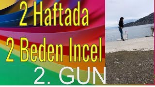 2 Haftada 2 Beden Incel -2. Gun-