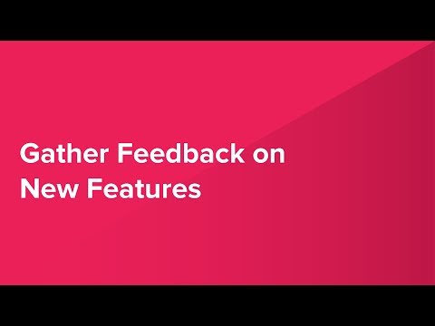 Collect feedback on new features