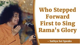 Who Stepped Forward First to Sing Rama's Glory | Sri Sathya Sai Speaks