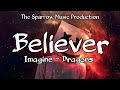 Imagine - Dragons Believer | Official song lyrics | The Sparrow Music Production