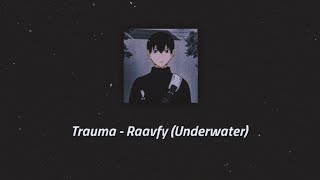 Trauma Raavfy Underwater By Fidzy Lyrics