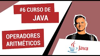 6. Curso de Java: Operadores aritméticos