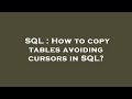 SQL : How to copy tables avoiding cursors in SQL?
