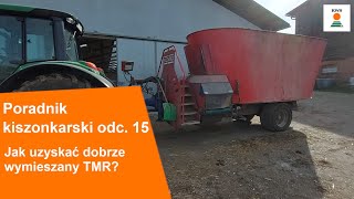 Poradnik Kiszonkarski KWS odc. 15 - Jak uzyskać dobrze wymieszany TMR?