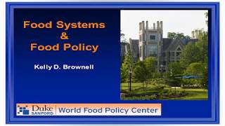 Kelly Brownell on Food Systems & Food Policy