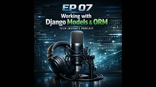 Django EP 07: Mastering Django Models and ORM Logic